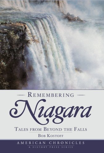 Remembering Niagara:: Tales from Beyond the Falls (American Chronicles)