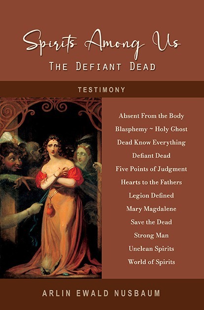 TESTIMONY: Spirits Among Us – The Defiant Dead